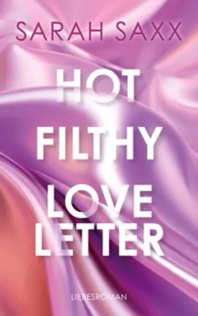 Saxx |  Hot Filthy Loveletter | Buch |  Sack Fachmedien
