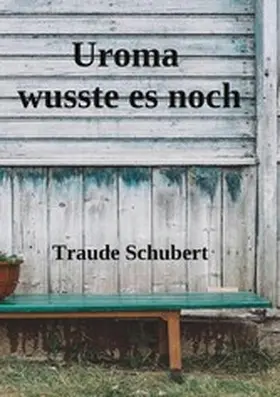 Schubert |  Uroma wusste es noch | eBook | Sack Fachmedien