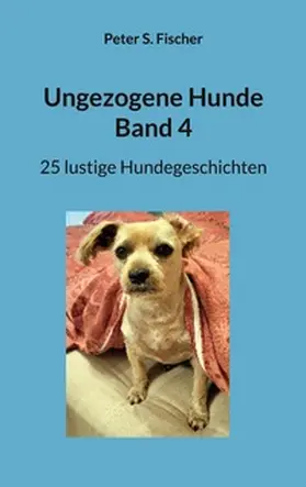 Fischer |  Ungezogene Hunde Band 4 | Buch |  Sack Fachmedien