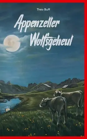 Buff |  Appenzeller Wolfsgeheul | Buch |  Sack Fachmedien