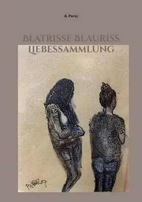 Perez |  Blatrisse Blauriss Liebessammlung | Buch |  Sack Fachmedien