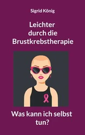 König |  Leichter durch die Brustkrebstherapie | eBook | Sack Fachmedien