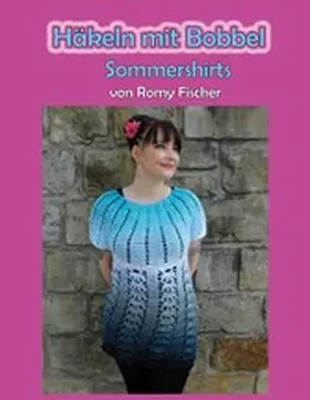 Fischer |  Häkeln mit Bobbel - Sommershirts | eBook | Sack Fachmedien