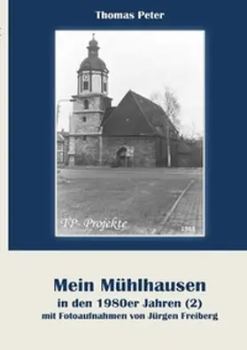 Peter |  Mein Mühlhausen in den 1980er Jahren / Mein Mühlhausen in den 1980er Jahren (2) | Buch |  Sack Fachmedien