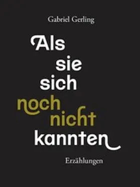 Gerling |  Als sie sich noch nicht kannten | eBook | Sack Fachmedien