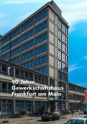 Wesp / Jacks |  90 Jahre Gewerkschaftshaus in Frankfurt am Main | Buch |  Sack Fachmedien