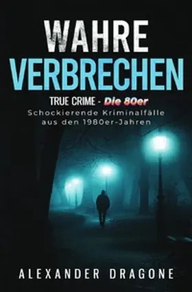 Dragone |  True Crime / Wahre Verbrechen | Buch |  Sack Fachmedien