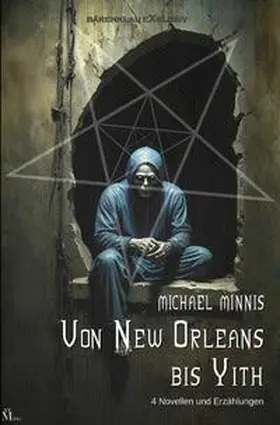 Minnis |  Von New Orleans bis Yith: Vier Novellen und Erzählungen | Buch |  Sack Fachmedien