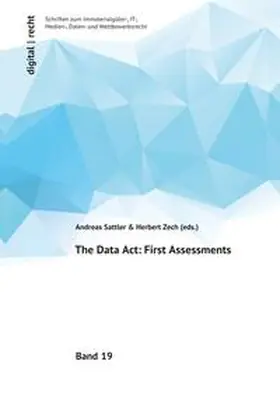 Sattler / Zech |  digital | recht Schriften zum Immaterialgüter-, IT-, Medien-, Daten- und Wettbewerbsrecht / The Data Act: First Assessments | Buch |  Sack Fachmedien