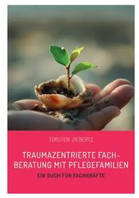 Ziebertz |  Traumazentrierte Fachberatung mit Pflegefamilien | Buch |  Sack Fachmedien
