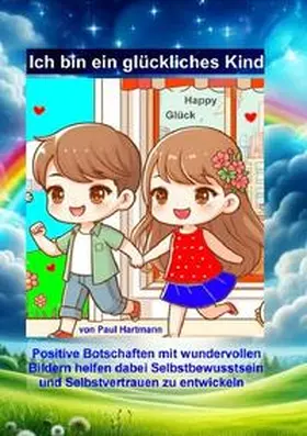 Hartmann |  Ich bin ein glückliches Kind | Buch |  Sack Fachmedien