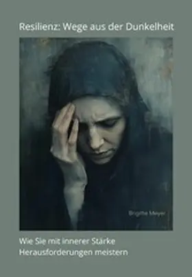 Meyer |  Resilienz: Wege aus der Dunkelheit | eBook | Sack Fachmedien