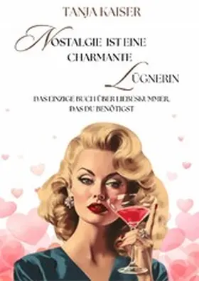 Kaiser |  Nostalgie ist eine charmante Lügnerin | eBook | Sack Fachmedien