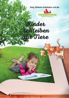 Acksteiner |  Kinder schreiben für Tiere - Anthologie | Buch |  Sack Fachmedien