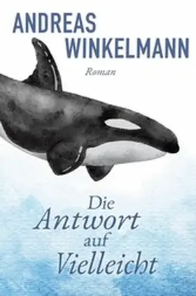 Winkelmann |  Die Antwort auf Vielleicht | eBook | Sack Fachmedien