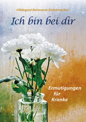 Renovanz-Grützmacher |  Ich bin bei dir | Buch |  Sack Fachmedien