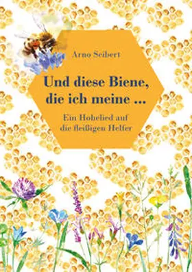 Seibert |  Und diese Biene, die ich meine ... | Buch |  Sack Fachmedien