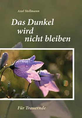 Stellmann |  Das Dunkel wird nicht bleiben | Buch |  Sack Fachmedien