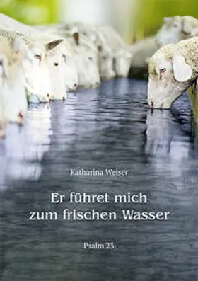 Weiser |  Er führet mich zum frischen Wasser | Buch |  Sack Fachmedien