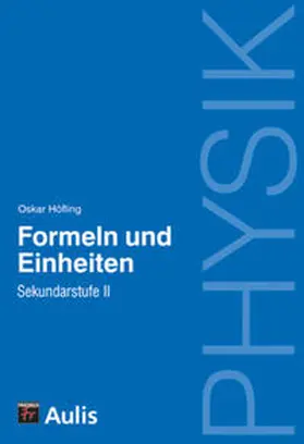 Höfling |  Physik allgemein / Formeln und Einheiten, SII | Buch |  Sack Fachmedien