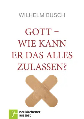 Busch | Gott - Wie kann er das alles zulassen? | Buch | 978-3-7615-4150-0 | sack.de