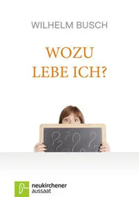 Busch |  Wozu lebe ich? | Buch |  Sack Fachmedien