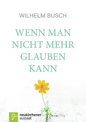 Busch |  Wenn man nicht mehr glauben kann | Buch |  Sack Fachmedien