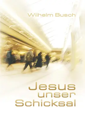 Busch | Jesus unser Schicksal | Buch | 978-3-7615-5494-4 | sack.de