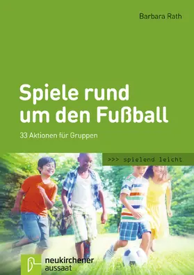 Rath |  Spiele rund um den Fußball | Buch |  Sack Fachmedien