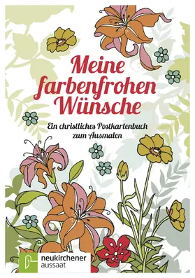  Meine farbenfrohen Wünsche | Buch |  Sack Fachmedien
