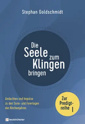 Goldschmidt |  Die Seele zum Klingen bringen - Zur Predigtreihe I | Buch |  Sack Fachmedien