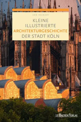 Mainzer |  Kleine illustrierte Architekturgeschichte der Stadt Köln | eBook | Sack Fachmedien