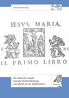 Schmidt |  Die römische Lauda und die Verchristlichung von Musik im 16. Jahrhundert | Buch |  Sack Fachmedien