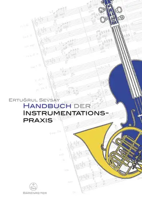 Sevsay |  Handbuch der Instrumentationspraxis | Buch |  Sack Fachmedien