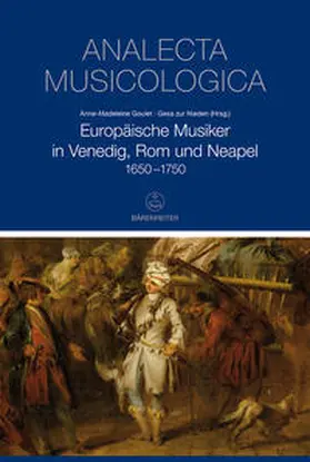 Goulet / zur Nieden |  Europäische Musiker in Venedig, Rom und Neapel 1650-1750 | Buch |  Sack Fachmedien