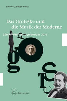 Lütteken |  Das Groteske und die Musik der Moderne | Buch |  Sack Fachmedien