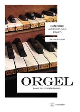 Schneider |  Handbuch Aufführungspraxis Orgel, Band 1 | eBook | Sack Fachmedien