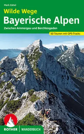 Zahel | Wilde Wege Bayerische Alpen | Buch | 978-3-7633-3084-3 | sack.de