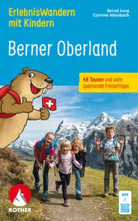 Jung / Allenbach | ErlebnisWandern mit Kindern Berner Oberland | Buch | 978-3-7633-3440-7 | sack.de