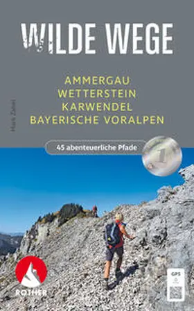 Zahel | Wilde Wege Ammergau - Wetterstein - Karwendel - Bayerische Voralpen | Buch | 978-3-7633-3444-5 | sack.de