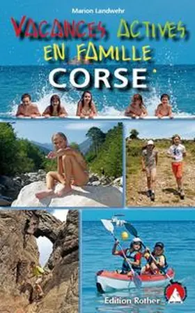 Landwehr |  Corse - Vacances actives en famille (Korsika Erlebnisurlaub mit Kindern - französische Ausgabe) | Buch |  Sack Fachmedien