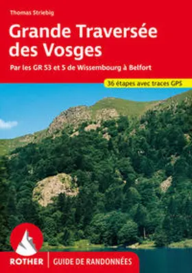 Striebig |  Grande Traversée des Vosges (Guide de randonnées) | Buch |  Sack Fachmedien