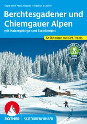 Brandl / Stadler | Berchtesgadener und Chiemgauer Alpen Skitourenführer | Buch | 978-3-7633-5934-9 | sack.de