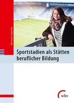 Teubert / Thiel |  Sportstadien als Stätten beruflicher Bildung | Buch |  Sack Fachmedien