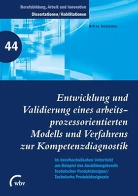 Schlömer |  Entwicklung und Validierung eines arbeitsprozessorientierten Modells und Verfahrens zur Kompetenzdiagnostik im berufsschulischen Unterricht am Bsp. Ausbildung Techn. Produktdesigner/-in | Buch |  Sack Fachmedien