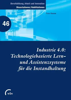 Haase / Friese / Jenewein |  Industrie 4.0: Technologiebasierte Lern- und Assistenzsysteme für die Instandhaltung | eBook | Sack Fachmedien