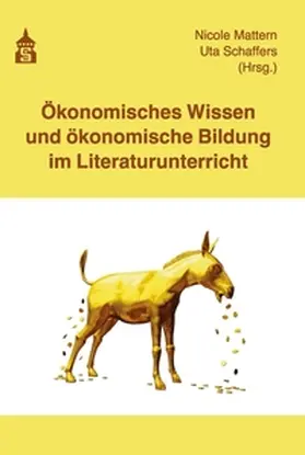Mattern / Schaffers |  Ökonomisches Wissen und ökonomische Bildung im Literaturunterricht | eBook | Sack Fachmedien