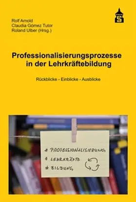 Arnold / Gòmez Tutor / Ulber |  Professionalisierungsprozesse in der Lehrkräftebildung | eBook | Sack Fachmedien