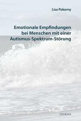 Pokorny |  Emotionale Empfindungen bei Menschen mit Autismus-Spektrum-Störung | Buch |  Sack Fachmedien