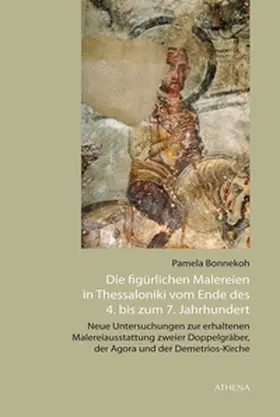 Bonnekoh |  Die figürlichen Malereien in Thessaloniki vom Ende des 4. bis zum 7. Jahrhundert | Buch |  Sack Fachmedien